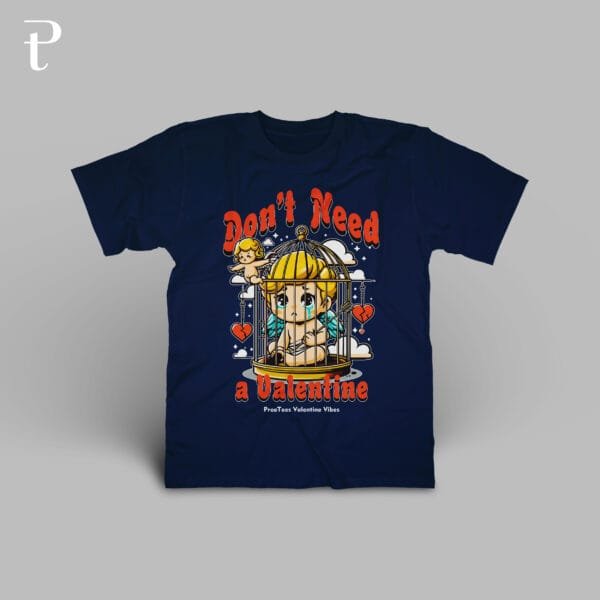 Dont Need Valentine Premium Cotton T-Shirt - Image 17