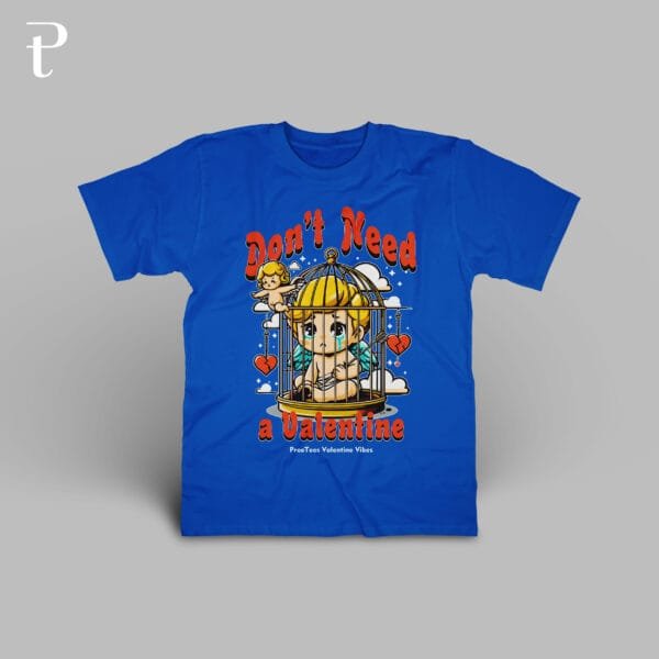 Dont Need Valentine Premium Cotton T-Shirt - Image 19