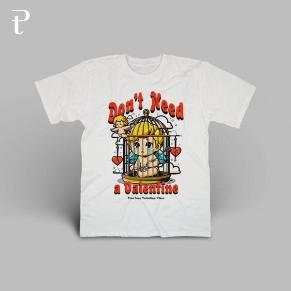 Dont Need Valentine Premium Cotton T-Shirt - Image 22
